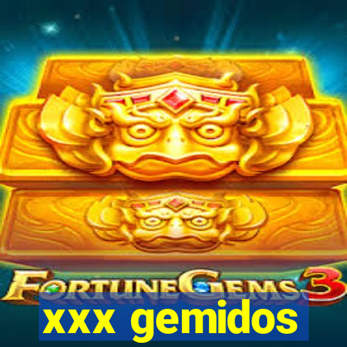 xxx gemidos